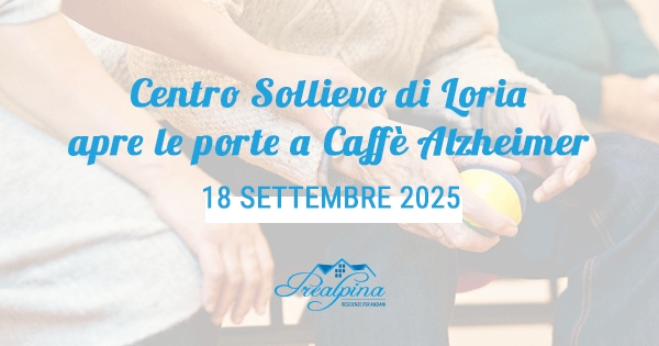 Il Centro Sollievo di Loria apre le porte il 18 settembre per Caffè Alzheimer Pedemontano